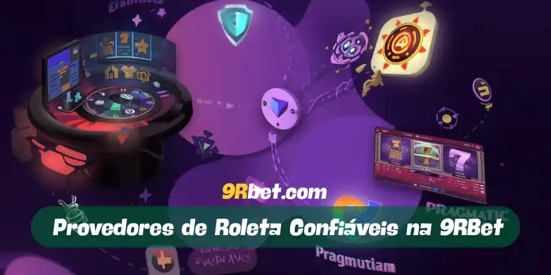 Provedores de Roleta Confiáveis na 9RBet