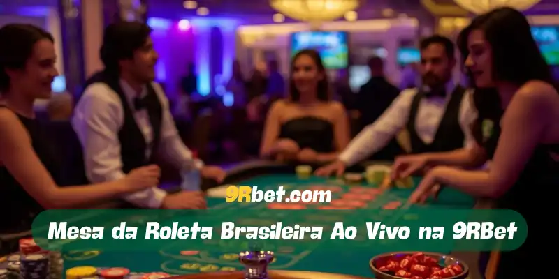 Mesa da Roleta Brasileira Ao Vivo na 9RBet