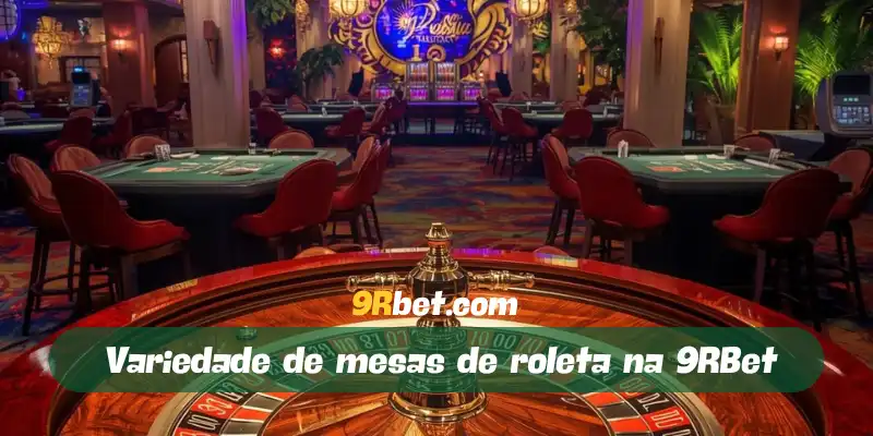 Variedade de mesas de roleta na 9RBet