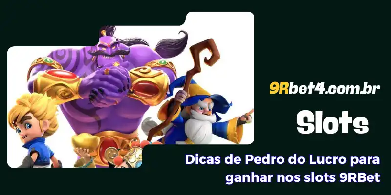 Dicas de Pedro do Lucro para ganhar nos slots 9RBet
