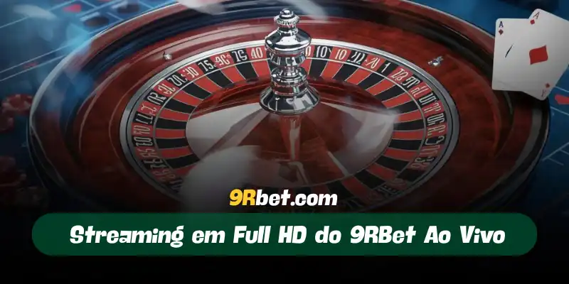 Streaming em Full HD do 9RBet Ao Vivo